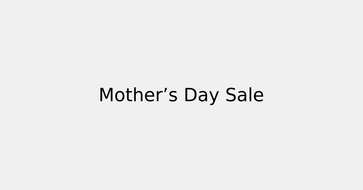 Mother’s Day Sale